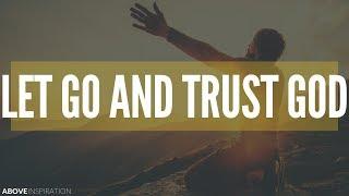 LET GO & TRUST GOD | Overcoming Worry - Inspirational & Motivational Video