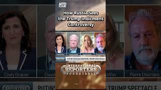Why Russian Leaders are Enjoying the Trump Indictment Circus - International Reporters Roundtable