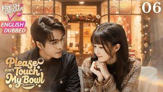 【ENG DUB】Please don't Touch My Bowl EP06 | Office Rookie's Romance! | Yang Chenghan, Yang Shuyi