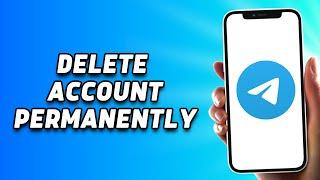 How to Delete My Telegram Account Permanently (2023)