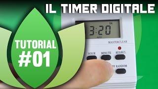 Tutorial Coltivazione Indoor: Timer Digitale, ecco come programmarlo