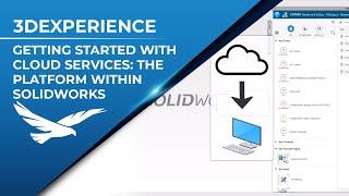 Getting Started with Cloud Services: The Platform within SOLIDWORKS