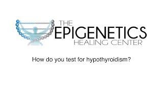 How do you test for hypothyroidism?