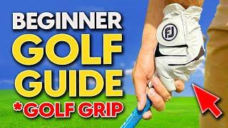 The Proper Golf Grip - Beginner Golf Guide #3