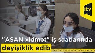 "ASAN xidmət" iş saatlarında dəyişiklik edib