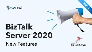 BizTalk Server 2020 - New Features Part 1