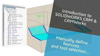 CAMWorks and SOLIDWORKS CAM, manually defining features