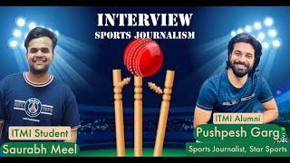 Pushpesh Garg से जाने India Today Media Institute से Star Sports तक का सफर | Alumni of ITMI