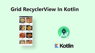 How to Implement Grid RecyclerView  in Kotlin : ( Android Tutorial 2022 )