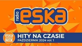 ESKA Hity na Czasie - Pażdziernik 2024 vol. 1 – oficjalny mix Radia ESKA