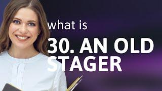 Unveiling the Wisdom: Understanding "An Old Stager"