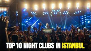 Top 10 Night Clubs in Istanbul | 10 Night Clubs in Istanbul