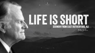 Life is Short | Billy Graham