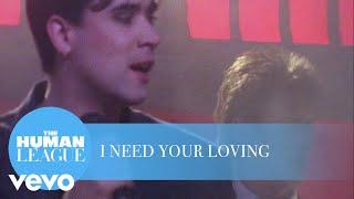 The Human League - I Need Your Loving