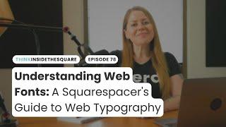 Understanding Web Fonts: A Squarespacer's Guide to Web Typography