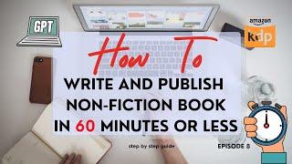 Write, Design, and Publish a Non-Fiction Book on KDP in 60 Minutes! | Episode 8