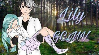 Lily || GCMV