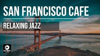 San Francisco Relaxing Jazz — Background music for work, study, relax