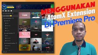 Edit Video di Adobe Premiere Pro Dengan AtomX