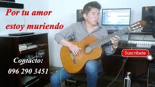 KLEVER BERRONES - POR TU AMOR ESTOY MURIENDO / Sanjuanito_ Requinto / Guitarra ( MÙSICA BAILABLE)