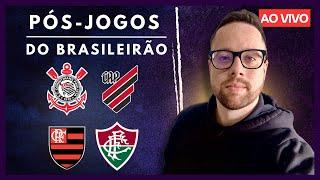 CORINTHIANS x ATHLETICO + FLAMENGO x FLUMINENSE | PÓS-JOGO DO BRASILEIRÃO