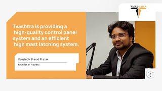 Tvashtra is providing efficient control panels and high mast latching systems