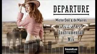 DEPARTURE (Instrumental Mix) PREVIEW - Mister Dee & de Maires