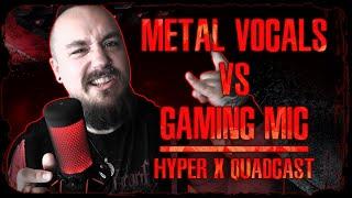 METAL VOCALS VS. GAMING MICROPHONE - Hyper X Quadcast