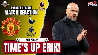 TEN HAG OUT? MANCHESTER UNITED 0-3 SPURS MATCH REACTION FAN FORUM!