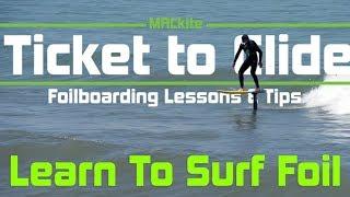 Foilboarding: Learn to Surf Foil - Ticket to Glide EP 01