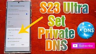 Samsung Galaxy S23 Ultra How to Set Private (DNS) Domain Name System AdGuard Free Privacy ad Block