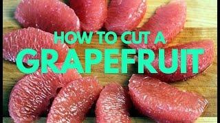 How To CUT A GRAPEFRUIT PROPERLY | The BEST WAY!