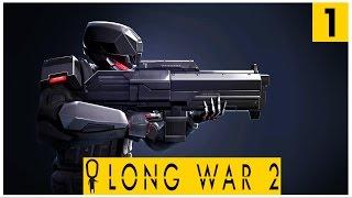 LONG WAR 2 - Infiltration, Haven Management, Technical Class - Let's Play XCOM 2 Long War 2 - Part 1