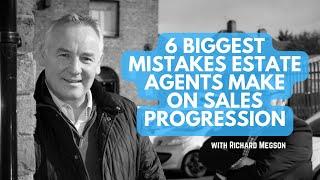 6 biggest mistakes Estate Agents make on sales progression