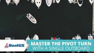 Master the Pivot Turn With a Single Outboard (or Sterndrive) Boat | BoatUS