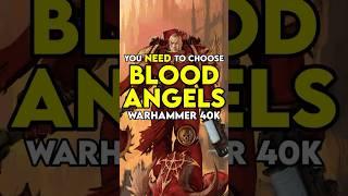 You NEED to Choose the Blood Angels in Warhammer 40k