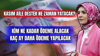 KASIM AİLE DESTEK NE ZAMAN YATACAK KAÇ AY DAHA ÖDEME YAPILACAK