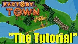 Factory Town | The Tutorial | Ep 1