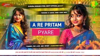 A Re Pritam Pyare ||Hindi Dj Remix Song||New Chhow Nach Jhumar Style Mix Dance 2025||DjSuraj Bokaro