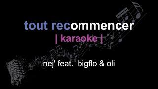 | karaoke | nej' feat.  bigflo & oli | tout recommencer | paroles |