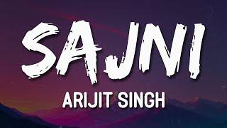 Arijit Singh - Sajni (Lyrics)  | O Sajni Re Kaise Kate Din Raat Kaise Ho Tujhse Baat 