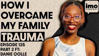 REASONS I HELD RESENTMENT TOWARDS MY MOTHER | EP125 PART 2 FT DANIE COLE | IN MY OPINION PODCAST