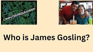 Who is James Gosling?