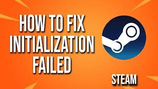 How To Fix Steam Initialization Failed