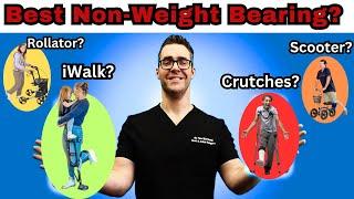 BEST Non Weight Bearing? [Scooter, Iwalk 3.0, Rollator, Crutches]