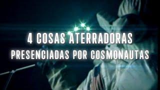 4 Cosas Inexplicables y Aterradoras Presenciadas por Cosmonautas en el Espacio