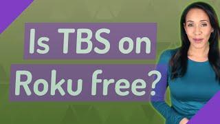 Is TBS on Roku free?