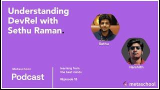 Exploring the World of Developer Relations: Insights from Sethu Raman | Episode #1