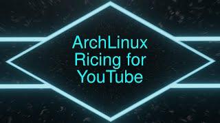 Arch Linux (Adjustments for YouTube) - Based Programming