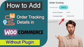 How to add Order Tracking details in WooCommerce [without plugin]